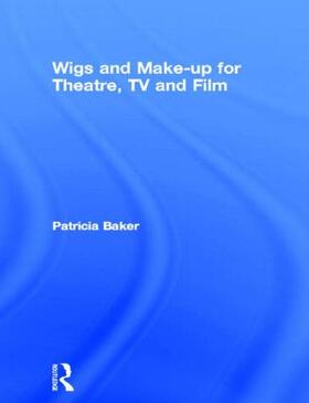 Baker |  Wigs and Make-up for Theatre, TV and Film | Buch |  Sack Fachmedien