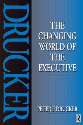 Drucker |  The Changing World of the Executive | Buch |  Sack Fachmedien