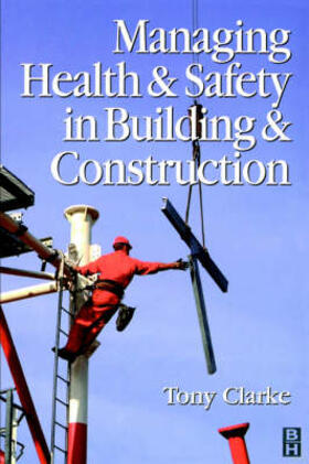 Clarke | Managing Health and Safety in Building and Construction | Buch | 978-0-7506-4015-2 | sack.de