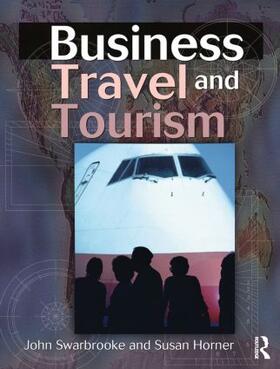 Swarbrooke / Horner | Business Travel and Tourism | Buch | 978-0-7506-4392-4 | sack.de