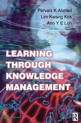 Ahmed / Lim / Loh | Learning Through Knowledge Management | Buch | 978-0-7506-4710-6 | sack.de