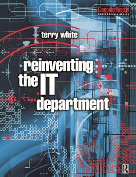 White | Reinventing the IT Department | Buch | 978-0-7506-4862-2 | sack.de