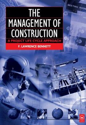 Bennett | The Management of Construction: A Project Lifecycle Approach | Buch | 978-0-7506-5254-4 | sack.de
