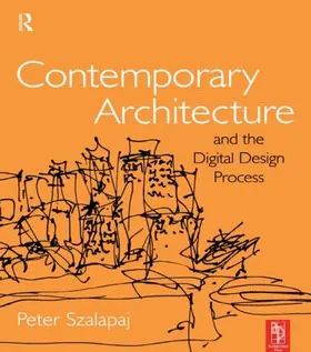 Szalapaj | Contemporary Architecture and the Digital Design Process | Buch | 978-0-7506-5716-7 | www.sack.de