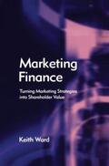 Ward |  Marketing Finance | Buch |  Sack Fachmedien