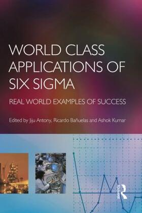Antony / Kumar / Banuelas | World Class Applications of Six Sigma | Buch | 978-0-7506-6459-2 | sack.de