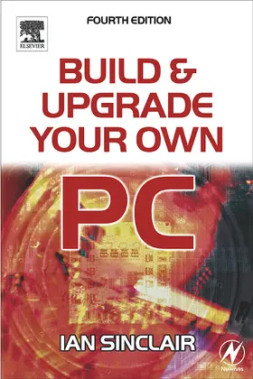 Build and Upgrade Your Own PC | Buch | 978-0-7506-6506-3 | www.sack.de