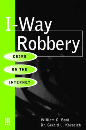 Boni / Kovacich |  I-Way Robbery: Crime on the Internet | Buch |  Sack Fachmedien