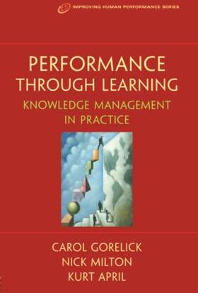 April / Milton, Ph.D. / Gorelick |  Performance Through Learning | Buch |  Sack Fachmedien