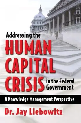 Liebowitz |  Addressing the Human Capital Crisis in the Federal Government | Buch |  Sack Fachmedien