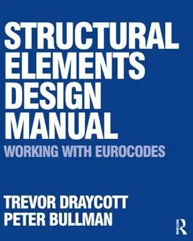 Draycott / Bullman |  Structural Elements Design Manual: Working with Eurocodes | Buch |  Sack Fachmedien