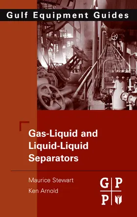 Stewart / Arnold | Gas-Liquid and Liquid-Liquid Separators | Buch | 978-0-7506-8979-3 | sack.de