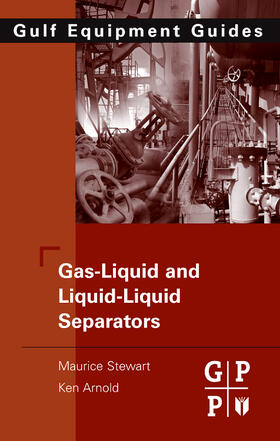 Stewart / Arnold | Gas-Liquid and Liquid-Liquid Separators | Buch | 978-0-7506-8979-3 | sack.de