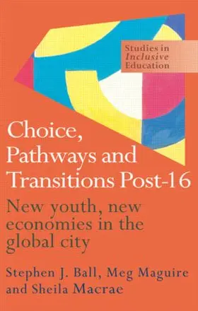Ball / Macrae / Maguire | Choice, Pathways and Transitions Post-16 | Buch | 978-0-7507-0860-9 | www.sack.de
