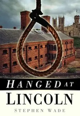Wade |  Hanged at Lincoln | eBook | Sack Fachmedien