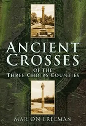 Freeman |  Ancient Crosses of the Three Choirs Counties | eBook | Sack Fachmedien