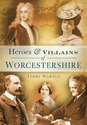 Wardle |  Heroes and Villains of Worcestershire | eBook | Sack Fachmedien