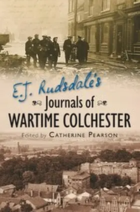 Pearson |  E. J. Rudsdale's Journals of Wartime Colchester | eBook | Sack Fachmedien