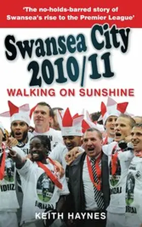 Haynes |  Swansea City 2010/11: Walking on Sunshine | eBook | Sack Fachmedien