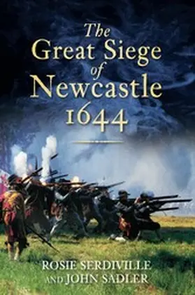 Serdiville / Sadler |  The Great Siege of Newcastle 1644 | eBook | Sack Fachmedien