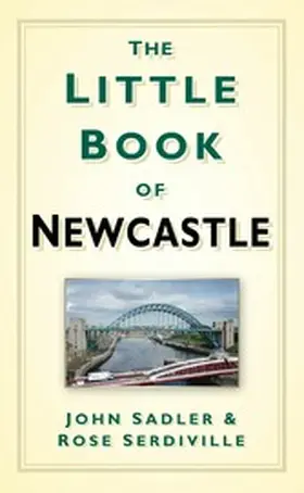 Sadler / Serdiville |  The Little Book of Newcastle | eBook | Sack Fachmedien