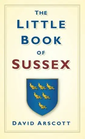 Arscott |  The Little Book of Sussex | eBook | Sack Fachmedien