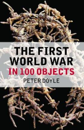 Doyle | The First World War in 100 Objects | E-Book | sack.de