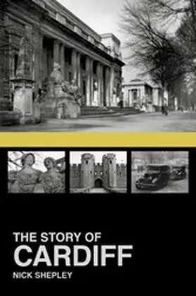 Shepley |  The Story of Cardiff | eBook | Sack Fachmedien