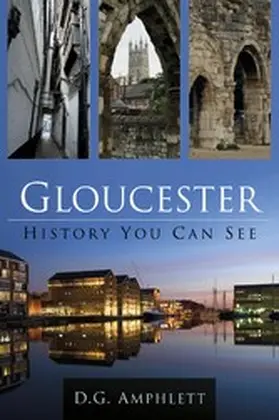 Amphlett |  Gloucester: History You Can See | eBook | Sack Fachmedien