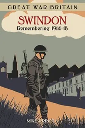 Pringle |  Great War Britain Swindon: Remembering 1914-18 | eBook | Sack Fachmedien