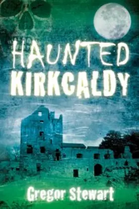 Stewart |  Haunted Kirkcaldy | eBook | Sack Fachmedien