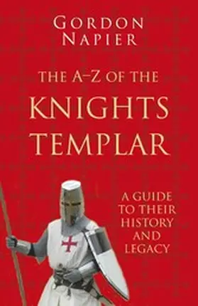Napier |  The A-Z of the Knights Templar: Classic Histories Series | eBook | Sack Fachmedien