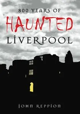 Reppion |  800 Years of Haunted Liverpool | eBook | Sack Fachmedien
