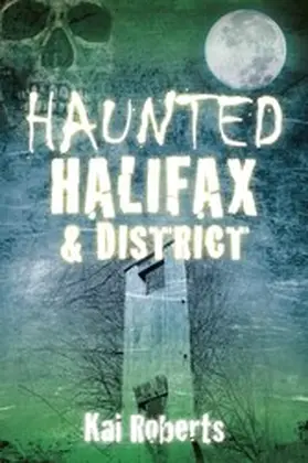Roberts |  Haunted Halifax and District | eBook | Sack Fachmedien