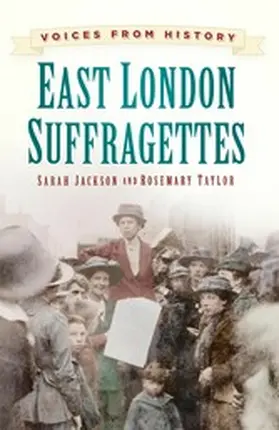 Jackson / Taylor |  Voices from History: East London Suffragettes | eBook | Sack Fachmedien