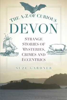 Gardner |  The A-Z of Curious Devon | eBook | Sack Fachmedien