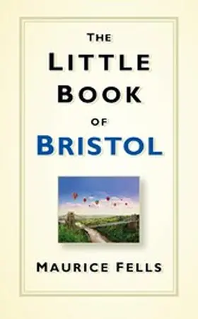 Fells |  The Little Book of Bristol | eBook | Sack Fachmedien