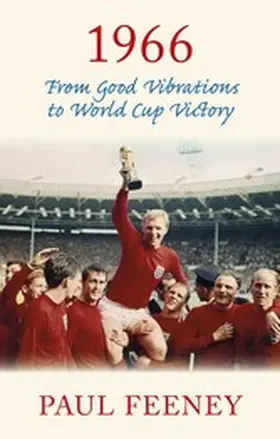 Feeney |  1966: From Good Vibrations to World Cup Victory | eBook | Sack Fachmedien