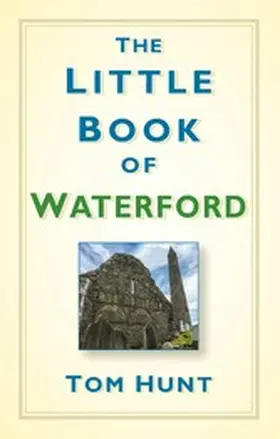 Hunt |  The Little Book of Waterford | eBook | Sack Fachmedien