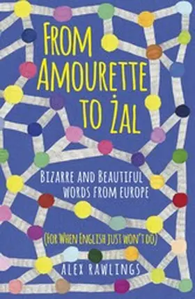 Rawlings |  From Amourette to Zal: Bizarre and Beautiful Words from Europe | eBook | Sack Fachmedien