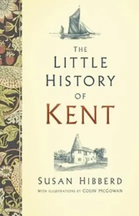 McGowan / Hibberd |  The Little History of Kent | eBook | Sack Fachmedien