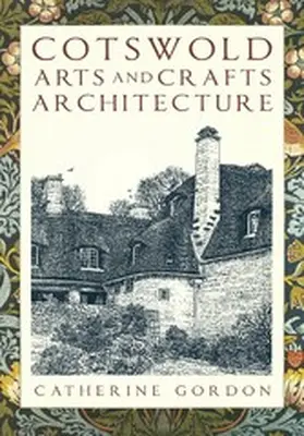 Gordon |  Cotswold Arts and Crafts Architecture | eBook | Sack Fachmedien