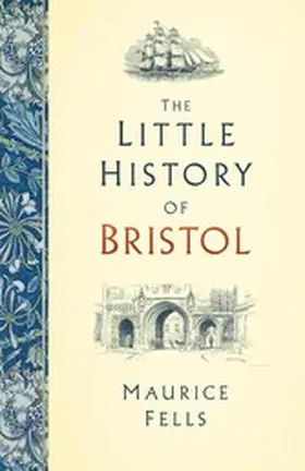 Fells |  The Little History of Bristol | eBook | Sack Fachmedien
