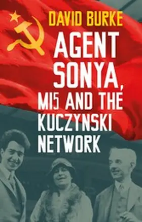 Burke |  Agent Sonya, MI5 and the Kuczynski Network | eBook | Sack Fachmedien