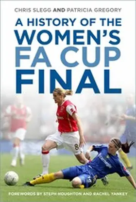 Slegg / Gregory |  A History of the Women's FA Cup Final | eBook | Sack Fachmedien
