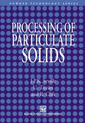 Seville / Clift / Tüzün | Processing of Particulate Solids | Buch | 978-0-7514-0376-3 | sack.de