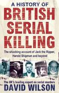 Wilson |  A History Of British Serial Killing | Buch |  Sack Fachmedien