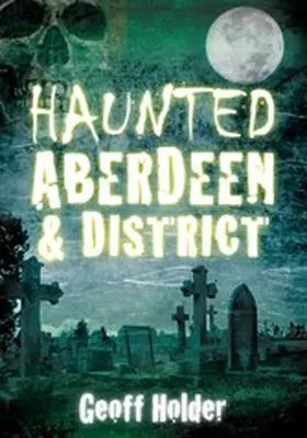 Holder |  Haunted Aberdeen and District | eBook | Sack Fachmedien