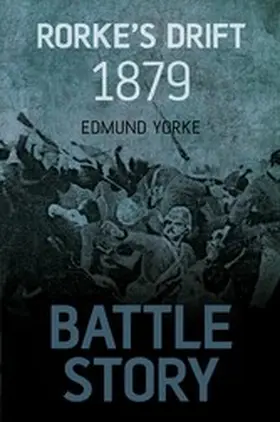 Yorke |  Battle Story: Rorke's Drift 1879 | eBook | Sack Fachmedien