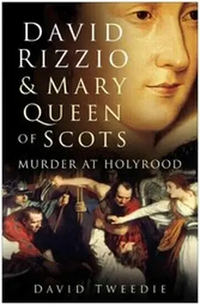 Tweedie |  David Rizzio and Mary Queen of Scots | eBook | Sack Fachmedien